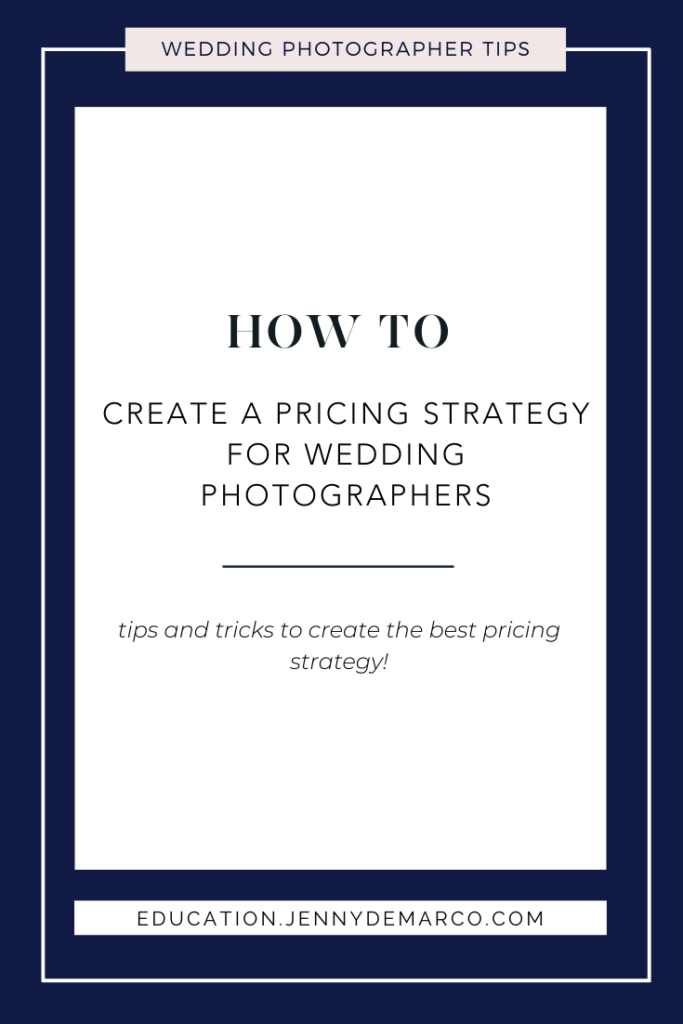 How to create a pricing strategy and tips for wedding photographers | Jenny DeMarco Photography Education